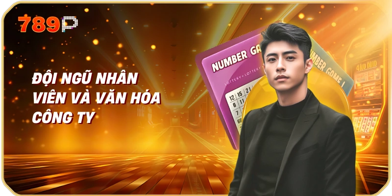Đội ngũ nhân viên và văn hóa công ty