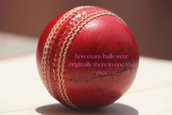 how many balls were originally there in one test over